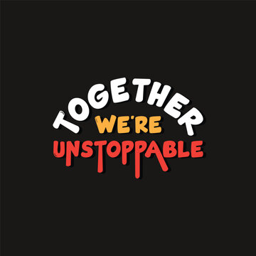 Together we are unstoppable lettering t shirt design idea for celebrating friendship day. Happy friendship day text, banner, poster.