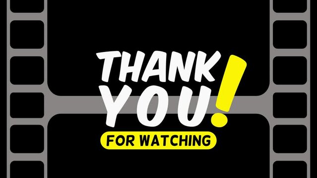 Thank you for watching  animation text with filmstrip background. suitable for video end screen