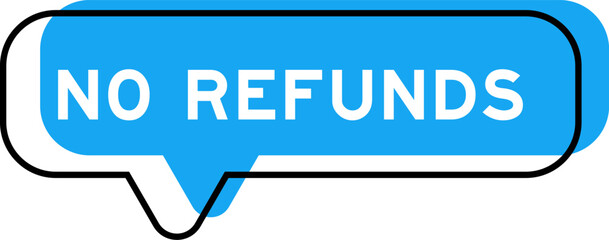 Speech banner and blue shade with word no refunds on white background