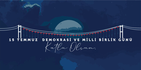 July 152016, Day of Democracy and National Unity, 15 Temmuz 2016 Türkiye'nin Demokrasi ve Milli Birlik Günü. Vector, illustration.