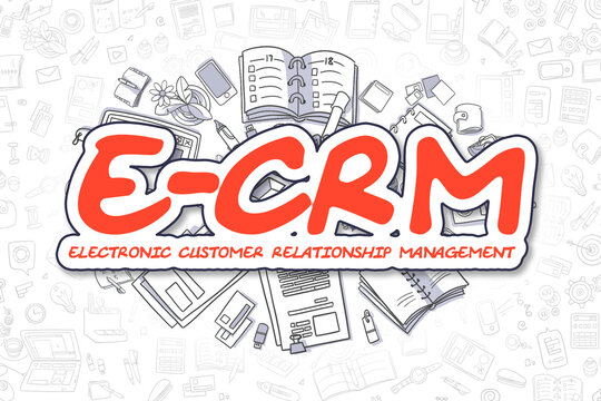 E-CRM - Electronic Customer Relationship Management Doodle Illustration of Red Word and Stationery Surrounded by Doodle Icons. Business Concept for Web Banners and Printed Materials.