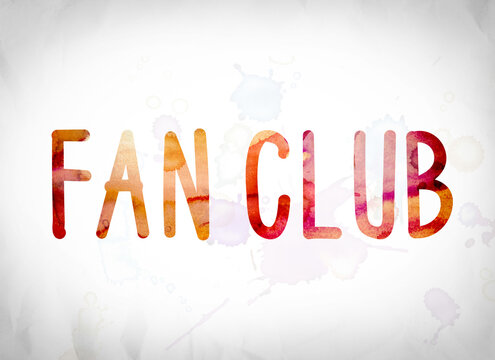 The word "Fan Club" written in watercolor washes over a white paper background concept and theme.