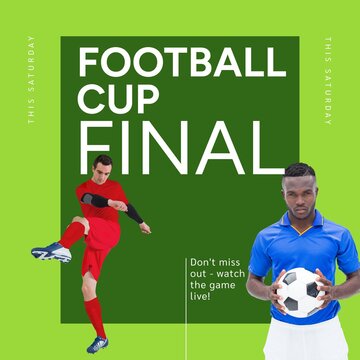 Football cup final text on green with diverse male football players and ball