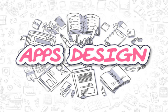 Doodle Illustration of Apps Design, Surrounded by Stationery. Business Concept for Web Banners, Printed Materials.