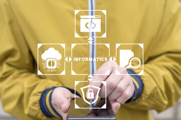 Man using smartphone and virtual touch screen sees text: INFORMATICS. Concept of Informatics Education Computer Technology Science.