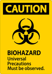 Biohazard Caution Label Biohazard Universal Precautions Must Be Observed