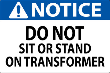 Notice Sign Do Not Sit Or Stand On Transforme