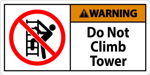 Warning Sign Do Not Climb Tower On White Background