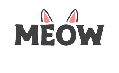 Meow lettering with cat ears and whiskers. Cute design for feline lovers and cat moms.