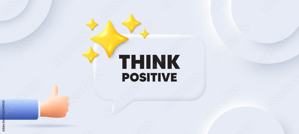 Wall mural Think positive motivation quote. Neumorphic background with chat speech bubble. Motivational slogan. Inspiration message. Think positive speech message. Banner with like hand. Vector - Wall murals