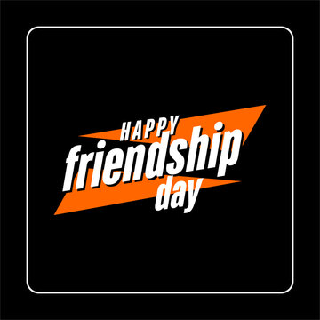 happy friendship day, Holiday concept. Template for background, banner, card, poster, t-shirt with text inscription