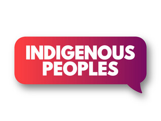 Indigenous Peoples are the descendants of the earliest known inhabitants of an area, text concept background