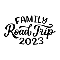 Family Road trip 2023. Hand lettering  text isolated on whight background. Vector typography for t shirts, posters, banners, cards, overlays - 622662175