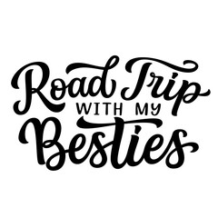 Road trip with my besties. Hand lettering text isolated on whight background. Vector typography for t shirts, posters, banners, cards, overlays - 622662180
