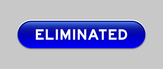 Fototapeta premium Blue color capsule shape button with word eliminated on gray background