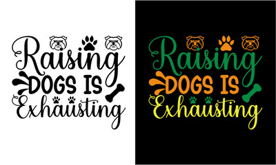 Raising Dogs Is Exhausting Svg