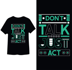 Don't Talk Just Act inspirational t shirt design 