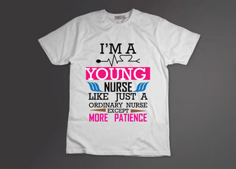 I am a young nurse like just an ordinary nurse except more patience- t shirt