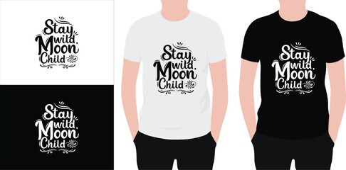 Stay wild moon child quotes typography lettering for t shirt design. typography t shirt design, vector quotes t shirt design template for print.  Calligraphy t shirt design.