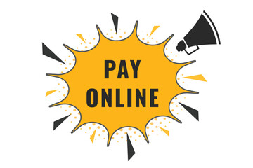 Pay Online Button. Speech Bubble, Banner Label Pay Online