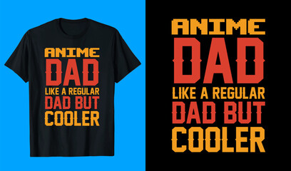 Anime dad like a regular dad but cooler T shirt design