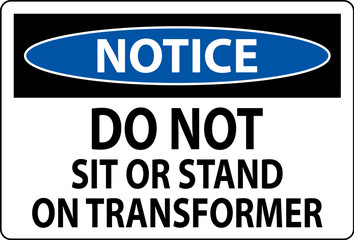 Notice Sign Do Not Sit Or Stand On Transforme