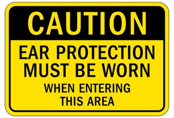 Wear ear protection sign and labels ear protection must be worn when entering this area
