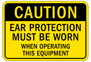 Wear ear protection sign and labels ear protection must be worn when operating this equipment