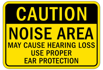 High noise area warning sign and labels may cause hearing loss. Use proper ear protection