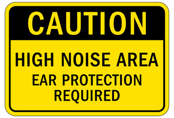 High noise area warning sign and labels ear protection required