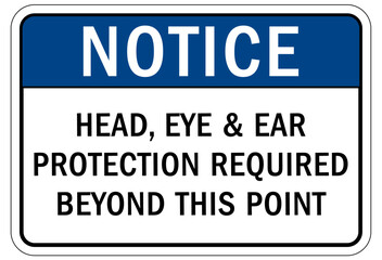 Ear protection area sign and labels head, eye and ear protection required beyond this point