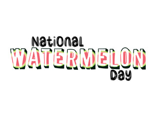 National watermelon day. August 3rd. Cute lettering with fruit style on white background. Holiday desig for greeting card, poster and banner. Vector illustration.