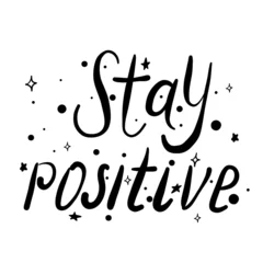 Tuinposter Stay positive typography lettering text banner. Good for web page design banner, motivational poster, wallpaper, sticker pack and social media content © shedesign