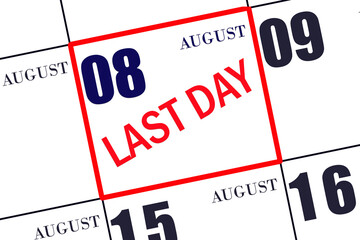 Text LAST DAY on calendar date August 8. A reminder of the final day. Deadline. Business concept.