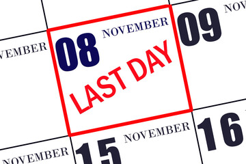 Text LAST DAY on calendar date November 8. A reminder of the final day. Deadline. Business concept.