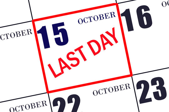 Text LAST DAY on calendar date October 15. A reminder of the final day. Deadline. Business concept.