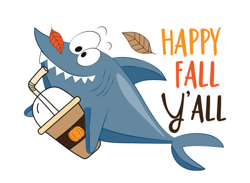 Happy Fall Y'all - funny slogan with shark and pumpkin spice latte and autumnal leaves. Good for T shirt print, poster, greeting card, label, and other decoration.
