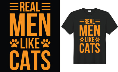 Real men like cats typography vector t-shirt design. Perfect for all print items and bags, poster, mug, sticker, banner, template. Handwritten vector illustration. Isolated on black background.