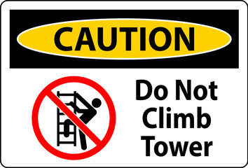Caution Sign Do Not Climb Tower On White Background