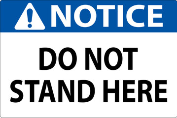Notice Sign Do Not Stand Here On White Background