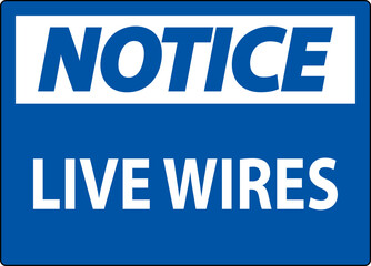 Notice Sign Live Wires On White Background