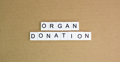 stethoscope and alphabet letters with the word organ donation the concept of organ donation