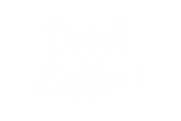 Digital png illustration of drink coffee text on transparent background