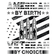 funny gift AMERICAN BY BIRTH VETERAN BY CHOICE,gift veteran,us army veteran t-shirt design