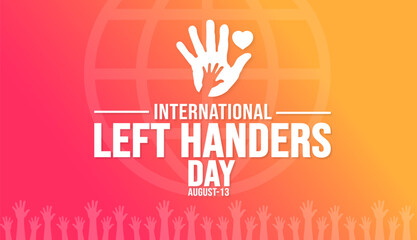 13 August International Left Handers Day background template. Holiday concept. background, banner, placard, card, and poster design template with text inscription and standard color. vector