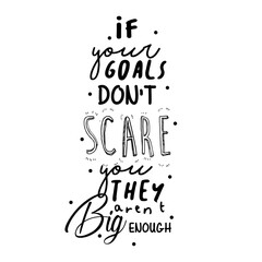 If your goals not scare you they big enough inspirational quotes motivation poster typography design black color text