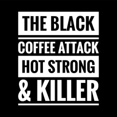the black coffee attack hot strong and killer simple typography with black background