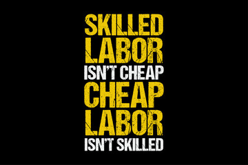 Skilled Labor Isn't Cheap Cheap Labor isn't Skilled Vintage Labor Day T-Shirt Design