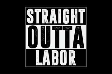 Straight Outta Labor Vintage Labor Day T-Shirt Design