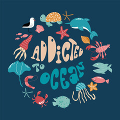 Handdrawn lettering Addicted to ocean surrounded by colourful sea and ocean animals.  © Yulia